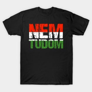 Nem Tudom I Don't Know Hungarian Roots Flag Funny Hungary T-Shirt